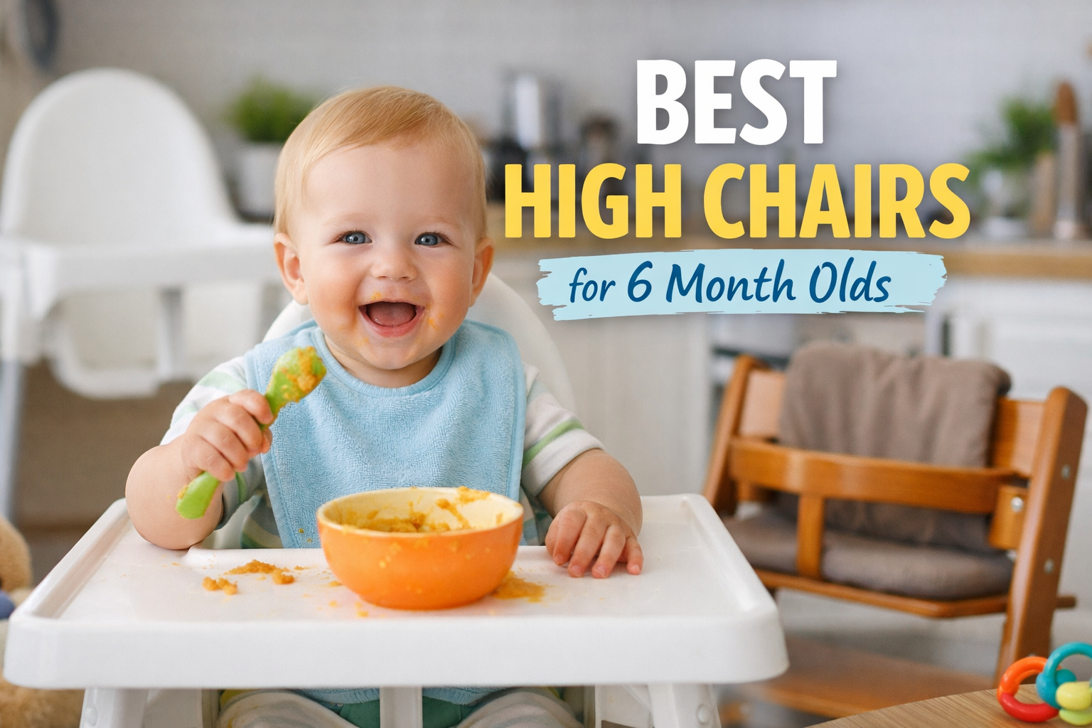 Best High Chairs For 6 Month Olds: The 6-Month Fit Test + Top Picks That Make Mealtime Easier